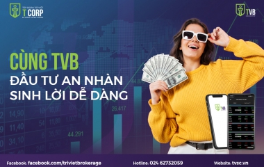 CÙNG TVB ĐẦU TƯ AN NHÀN, SINH LỜI DỄ DÀNG